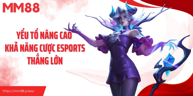 Yếu tố nâng cao khả năng cược esports thắng lớn